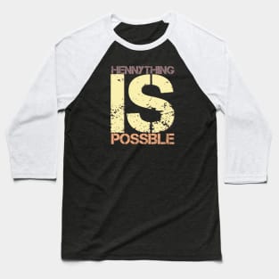 Hennything is possible Baseball T-Shirt